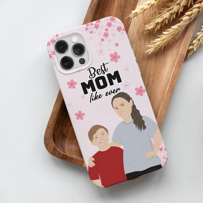 Custom Best Mom Like Ever Case